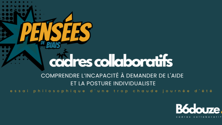 Pensées de biais, cadres collaboratifs : comprendre l'incapacité à demander de l'aide et la posture individualiste